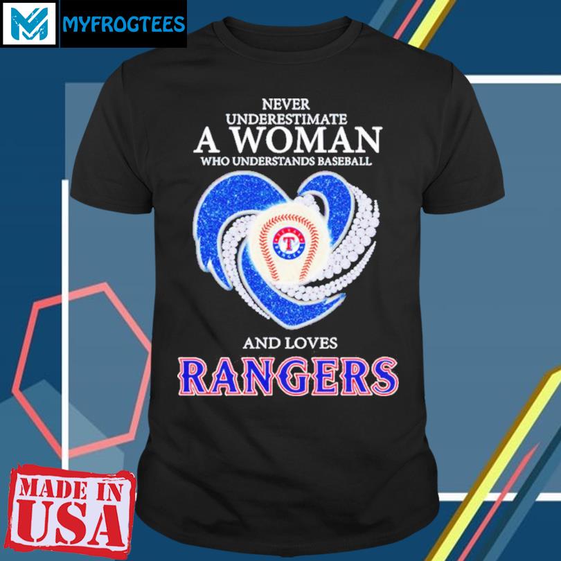 Never underestimate a woman who understands baseball and loves texas  rangers shirt