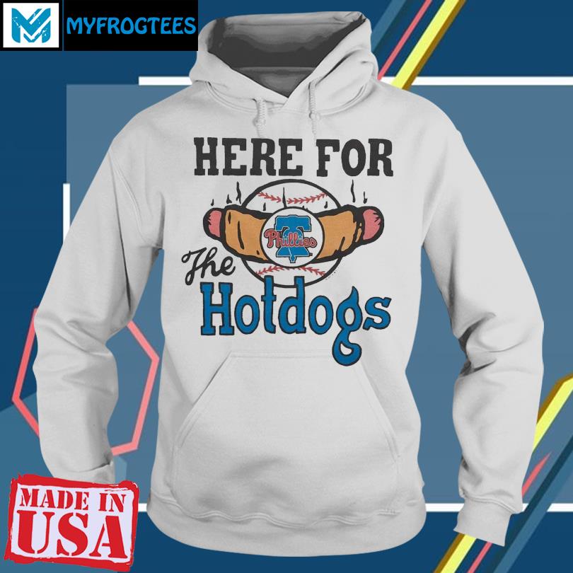 Philadelphia Phillies here for the hotdogs shirt, hoodie, sweater