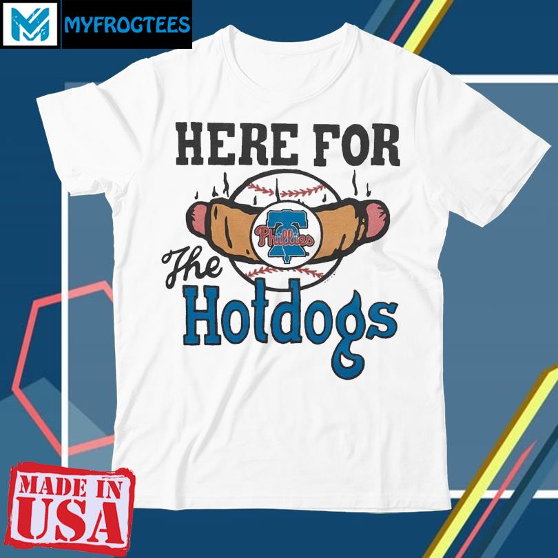Philadelphia Phillies Here For The Hotdogs Shirt