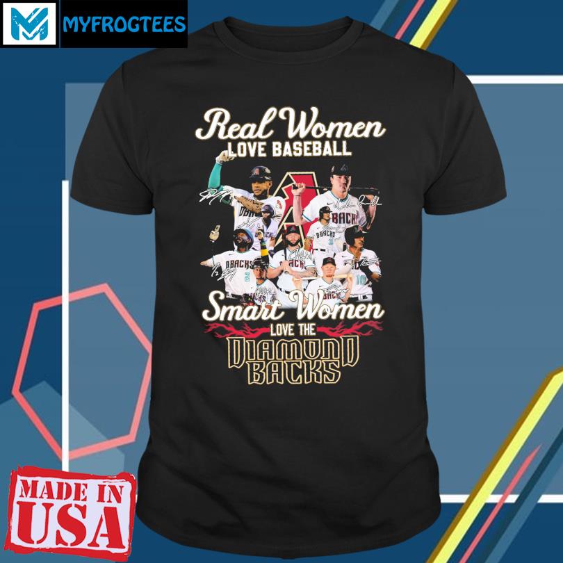 Real Women Love Baseball Smart Women Love The D Backs T-shirt