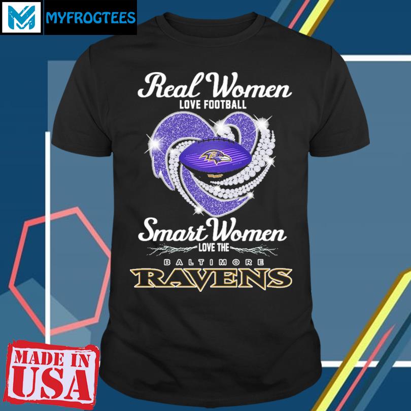 Real women love football smart women love the Baltimore Ravens t-shirt,  hoodie, sweater and long sleeve