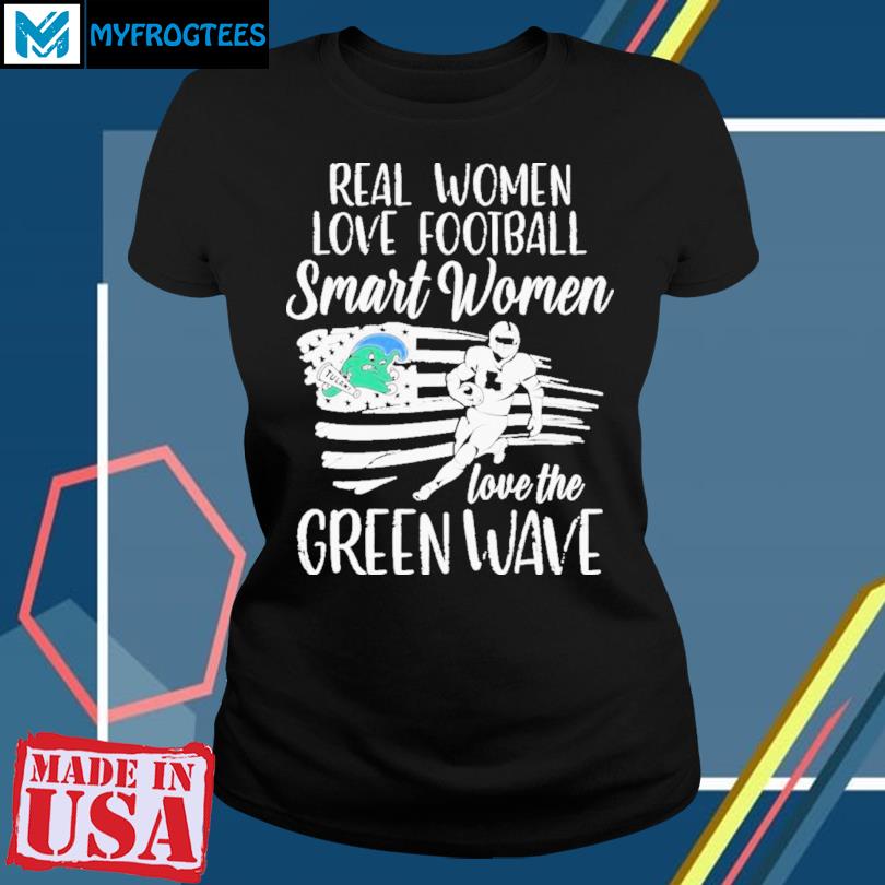 Real women love football smart women love the Green Wave American flag shirt,  hoodie, sweater and long sleeve