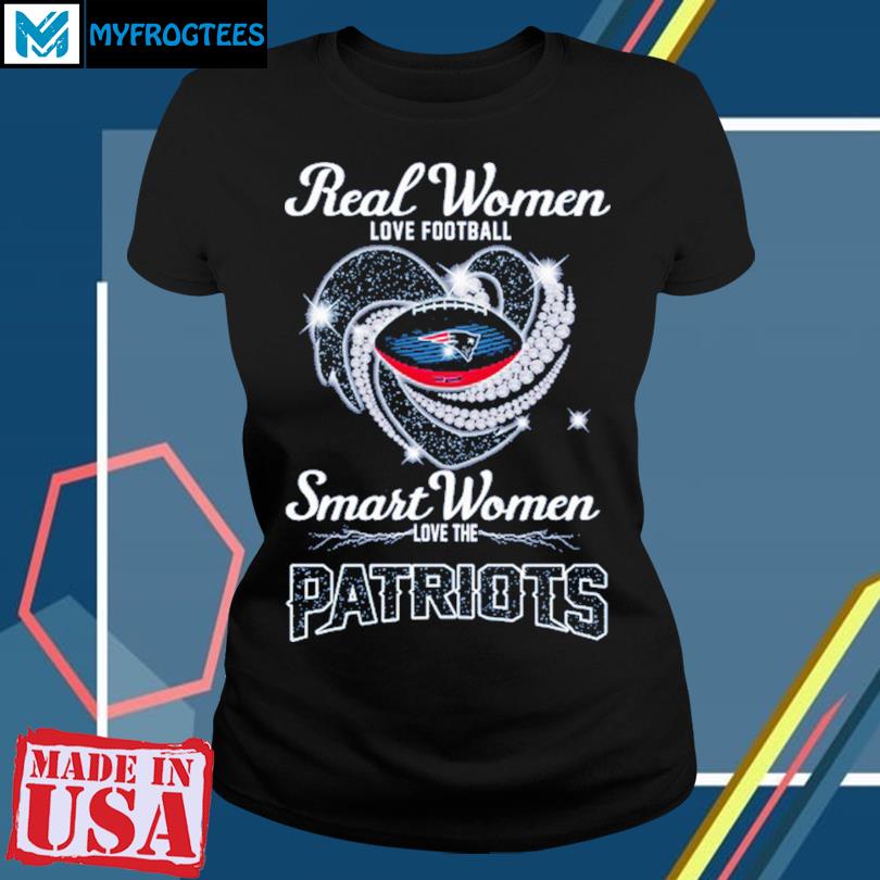 Real Women Love Football Smart Women Love The Patriots Shirt, hoodie,  sweater and long sleeve