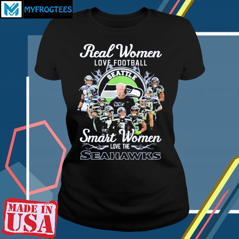 Real women love Football smart women love the Seattle Seahawks T