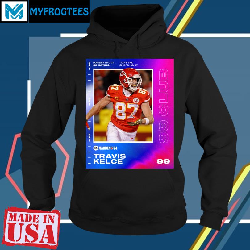 Travis Kelce Kansas City Chiefs 99 Club Madden NFL 24 99 Rating potter T  Shirt, hoodie, sweater and long sleeve