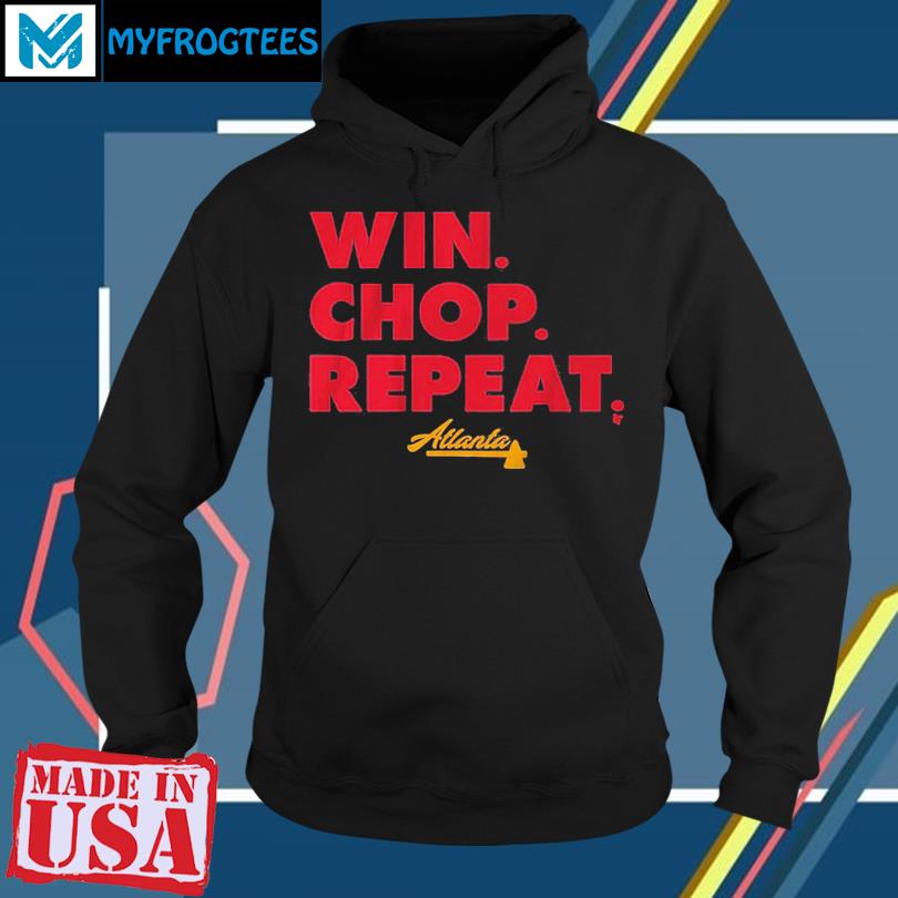 Atlanta win chop repeat Atlanta Braves baseball shirt, hoodie