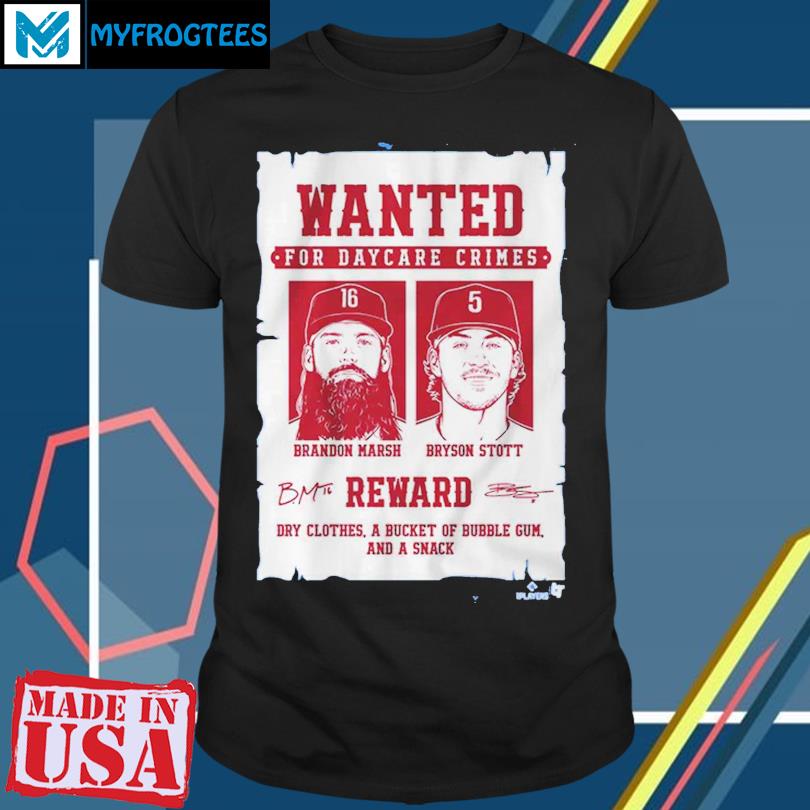 Bryson Stott Brandon Marsh Wanted For Daycare Crimes Shirt