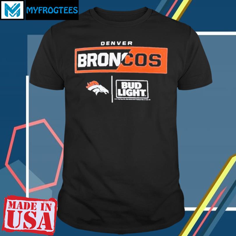 Denver Broncos Nfl X Bud Light Shirt