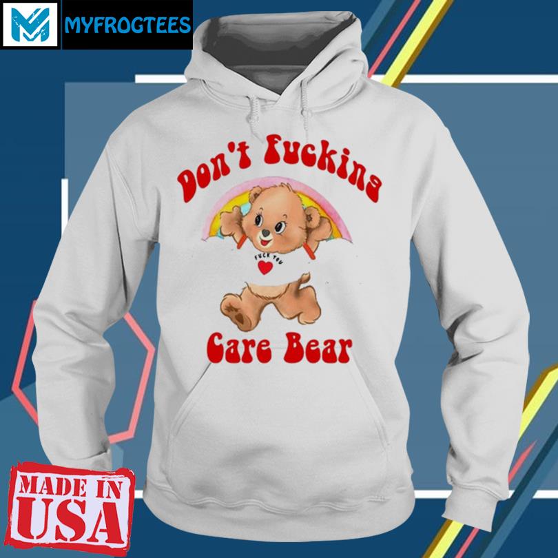 Don't Fucking Care Bear Shirt, hoodie, sweater and long sleeve