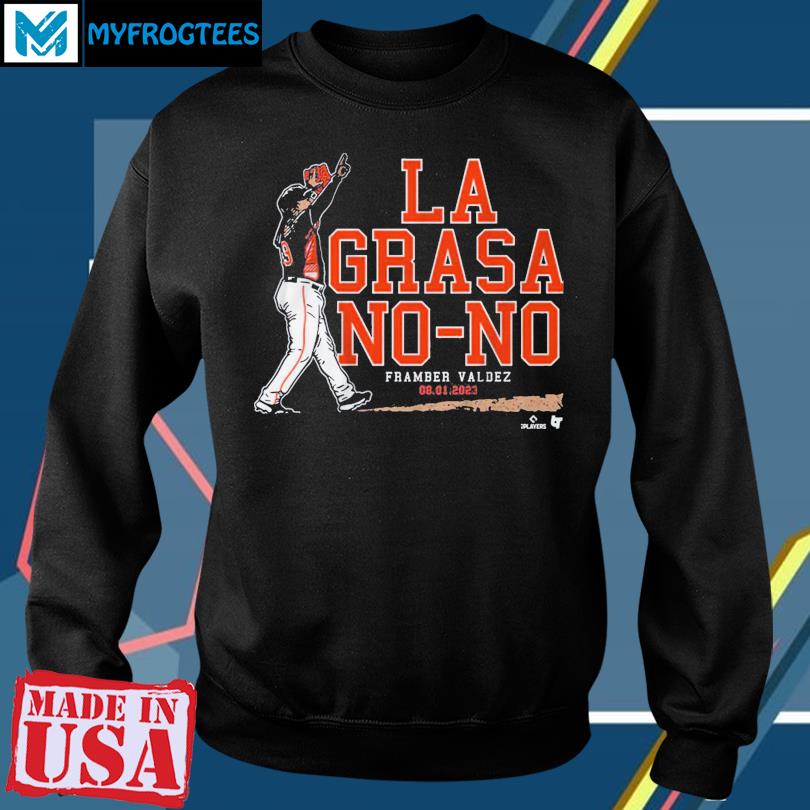 Framber Valdez La Grasa No-No Shirt, hoodie, sweater, long sleeve