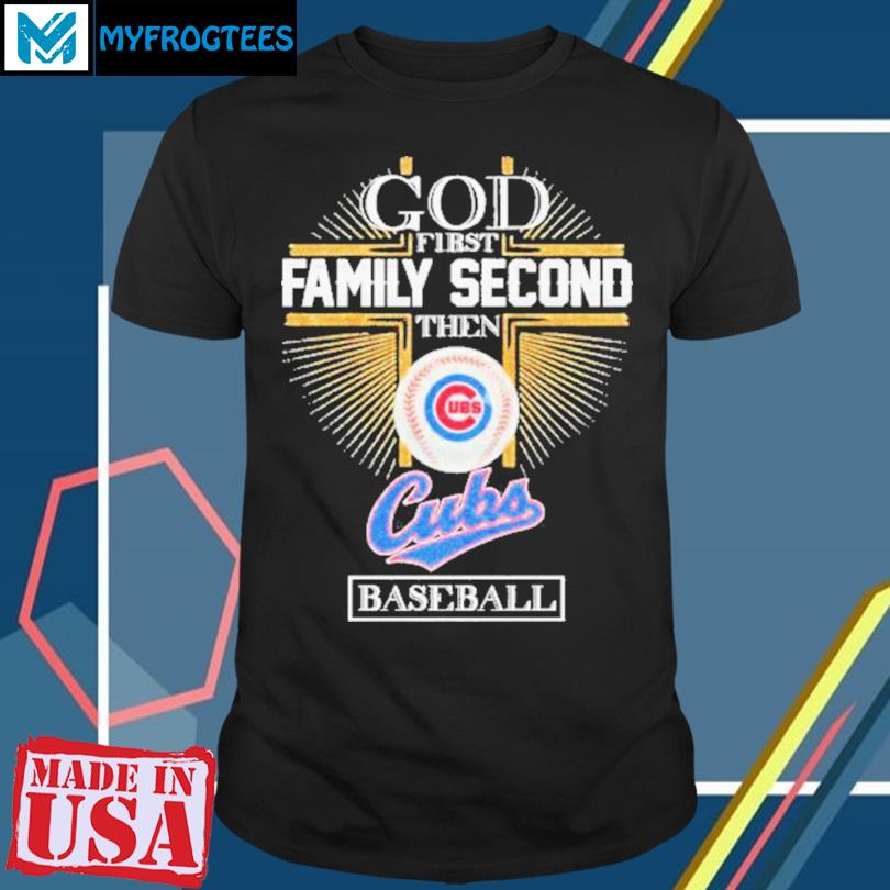 God first family second then Cubs baseball 2023 shirt1, hoodie, longsleeve,  sweatshirt, v-neck tee