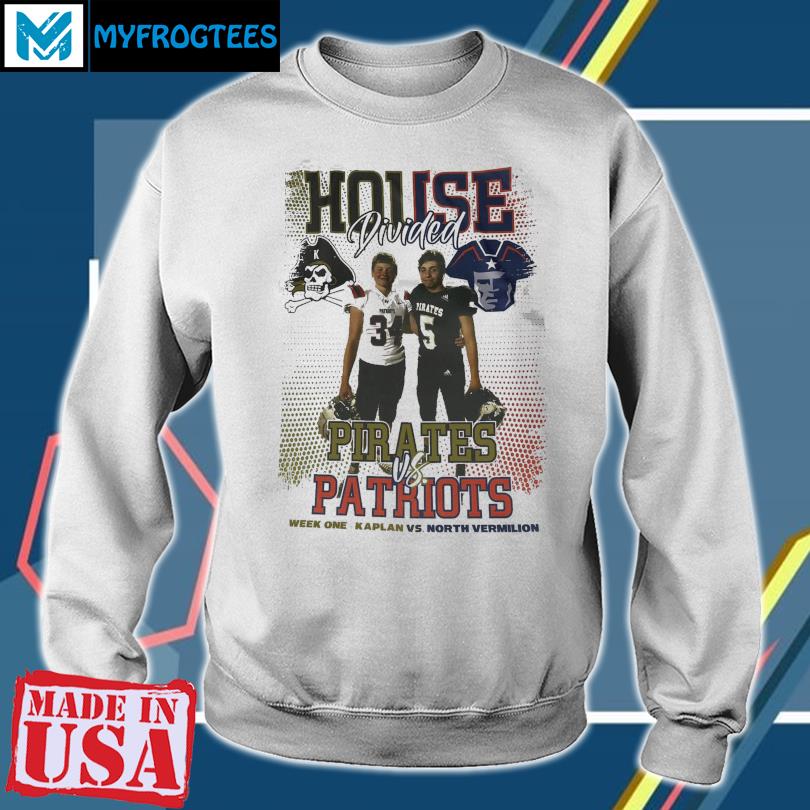 House divided pirates vs Patriots week one kaplan vs north vermilion shirt,  hoodie, sweater and long sleeve