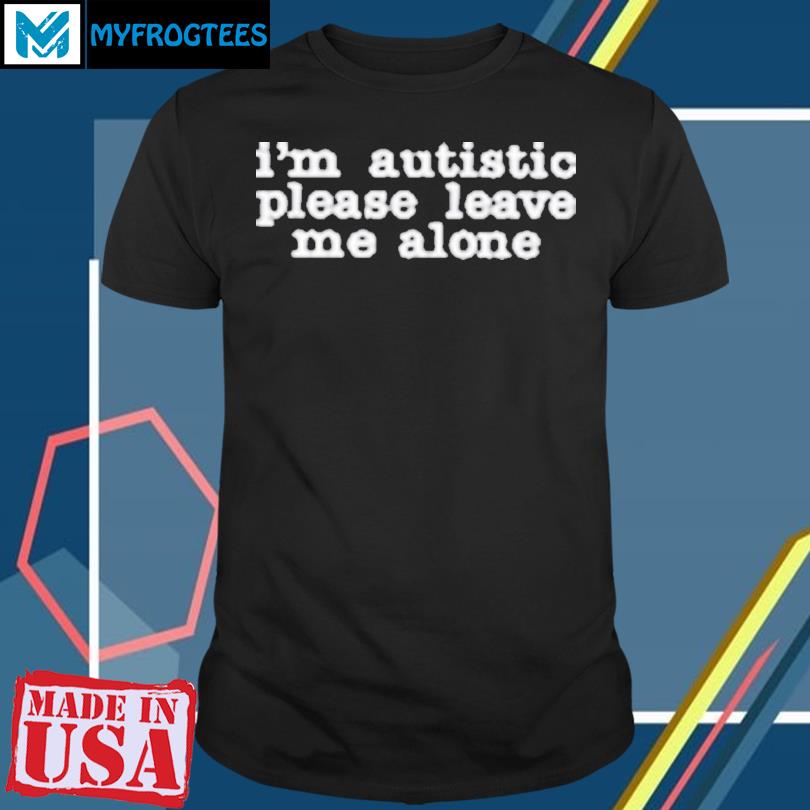 Please Be Patient With Me I Have Autism Shirt - Trend T Shirt