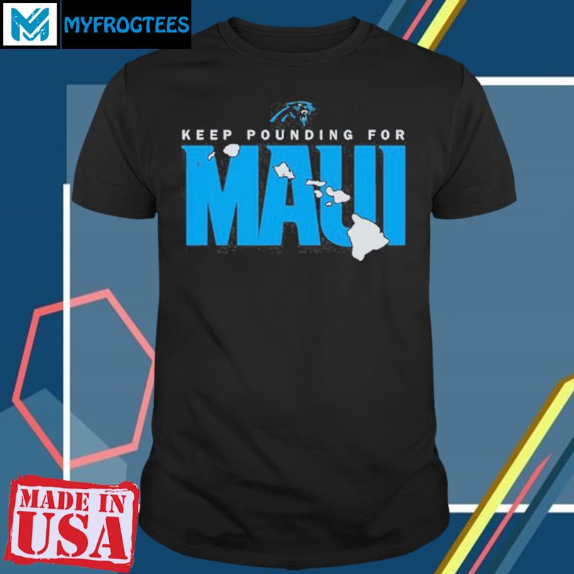 Official Carolina panthers keep pounding for mauI T-shirt, hoodie