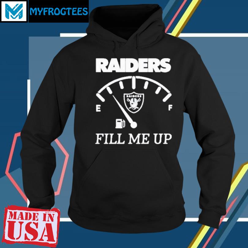 Las Vegas Raiders Fill me Up Shirt, hoodie, sweater, long sleeve and tank  top