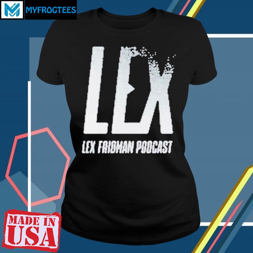 Lex Fridman Podcast The Man shirt in 2023