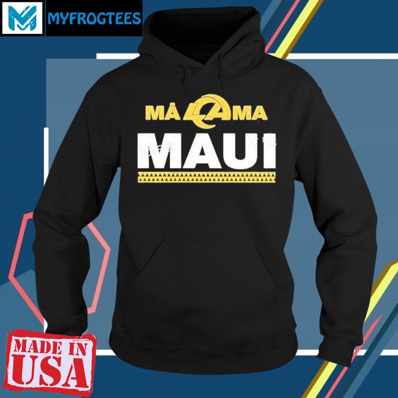 Official los Angeles Rams Store Los Angeles Rams X Mãlama Maui Relief  Shirt, hoodie, sweater, long sleeve and tank top