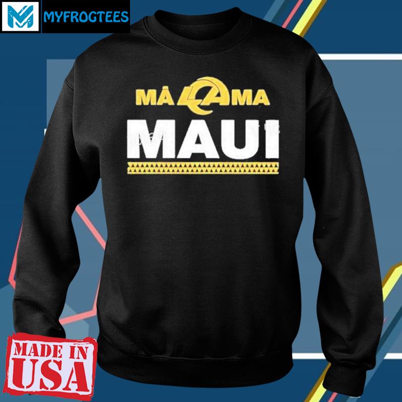 Los Angeles Rams Store Los Angeles Rams x Mãlama Maui Relief T-Shirt,  hoodie, sweater and long sleeve