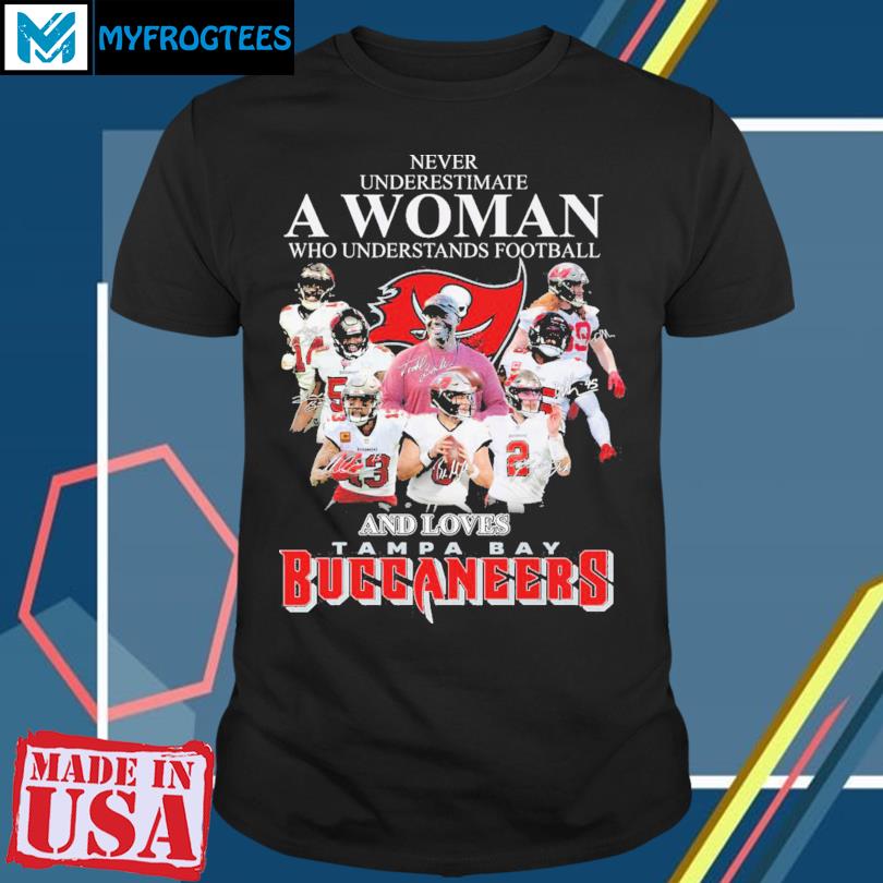 Never Underestimate A Woman Who Understands Football And Loves Tampa Bay Buccaneers  T Shirt, hoodie, sweater and long sleeve