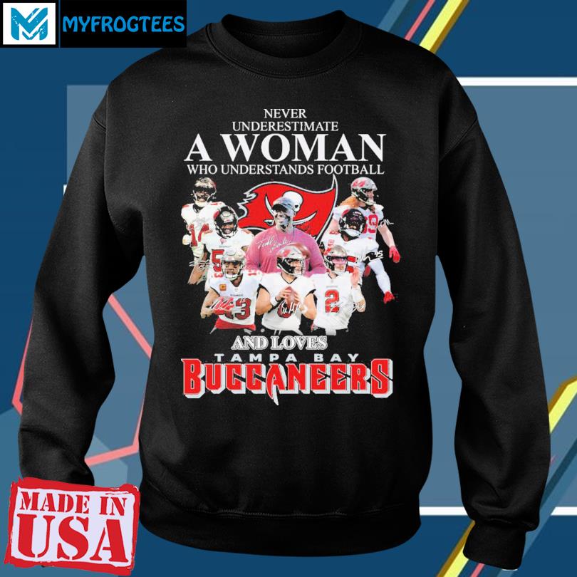 Never Underestimate A Woman Who Understands Football And Loves Tampa Bay Buccaneers  T Shirt, hoodie, sweater and long sleeve