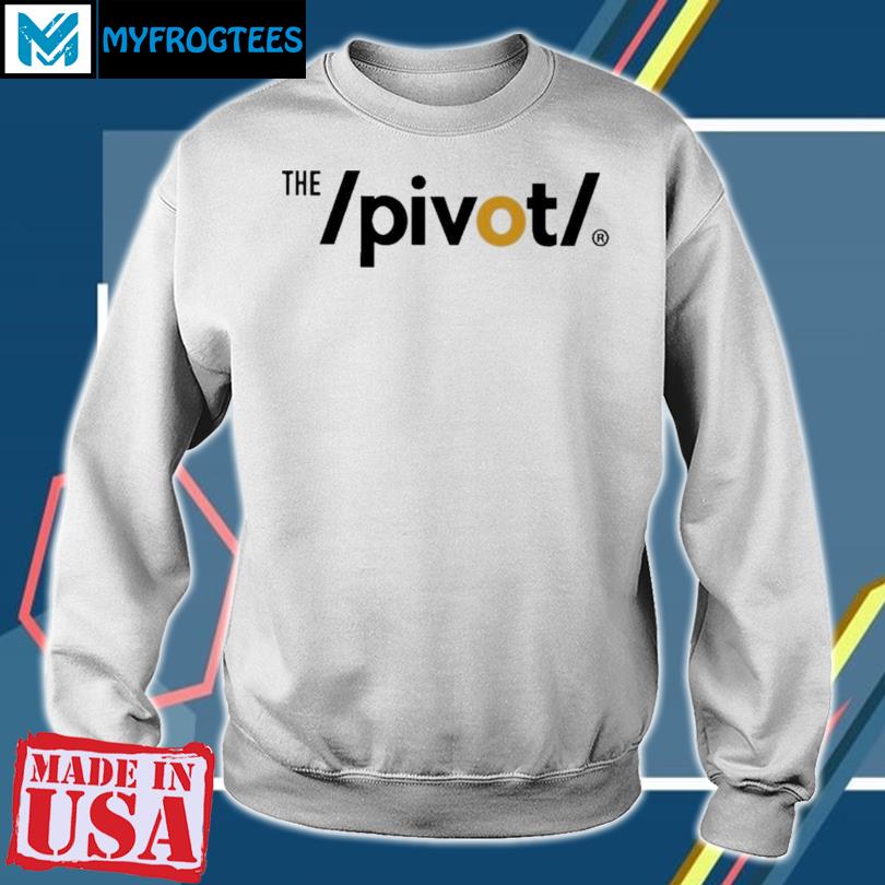 Official The Pivot T-Shirt, hoodie, sweater and long sleeve