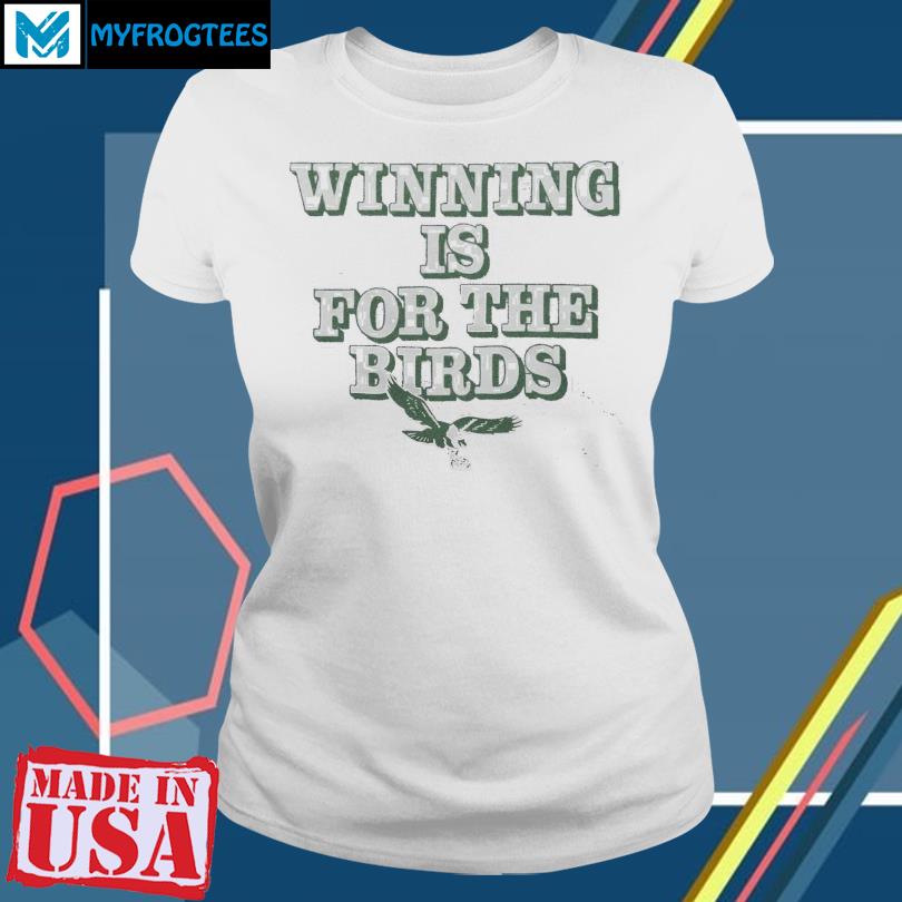 Winning is for the Bird Philadelphia Eagles shirt, hoodie, sweater, long  sleeve and tank top