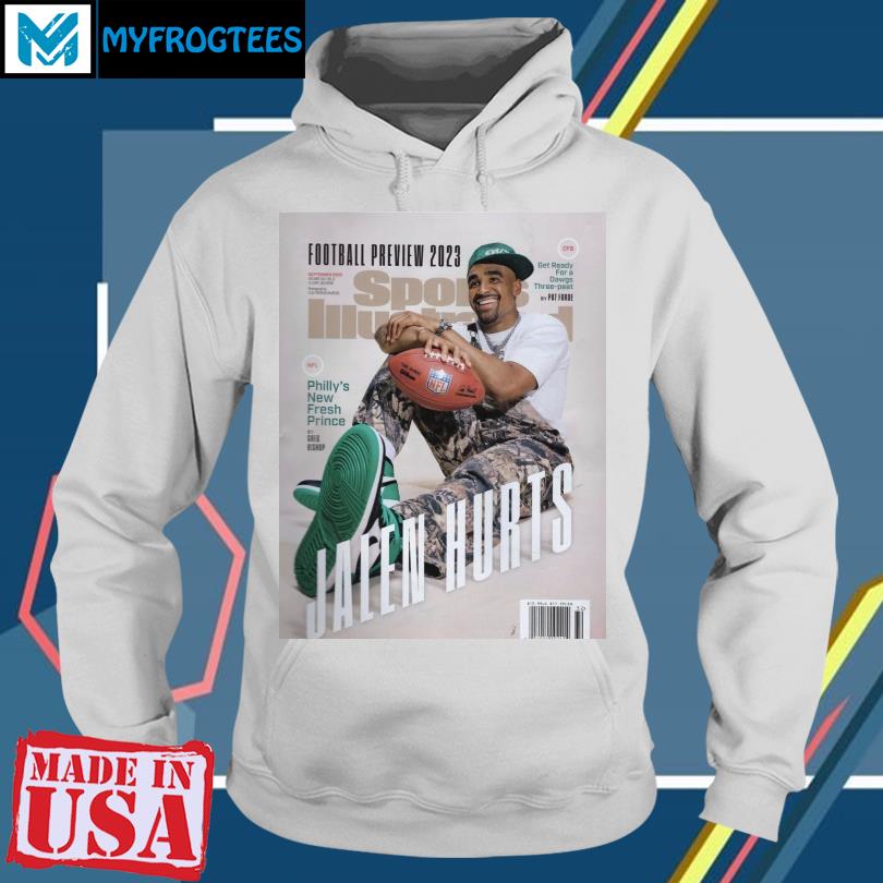 Phleaglesnation Football Preview 2023 Jalen Hurts Sports Illustrated  Releasing In September shirt, hoodie, sweater, long sleeve and tank top