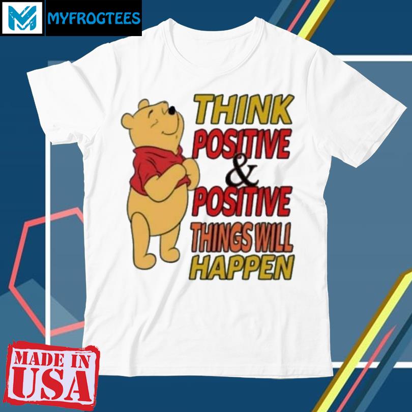 Pooh think positive positive things will happen 2023 shirt, hoodie, sweater  and long sleeve