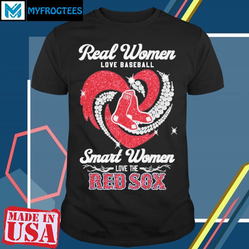 Real women love baseball smart women love the Red Sox shirt, hoodie,  sweatshirt, ladies tee and tank top