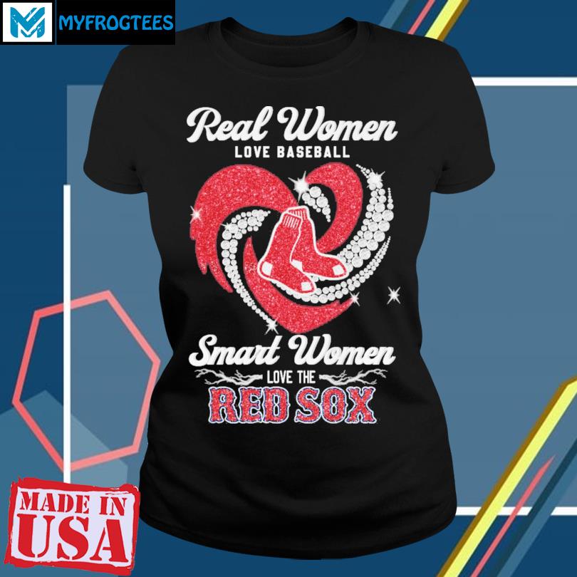 Official real Women Love Baseball Smart Women Love The Red Sox T Shirt,  hoodie, sweater, long sleeve and tank top