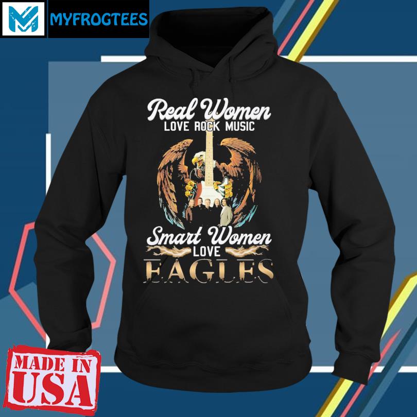 Real Women Love Rock Music Smart Women Love Eagles Shirt, hoodie, sweater,  long sleeve and tank top