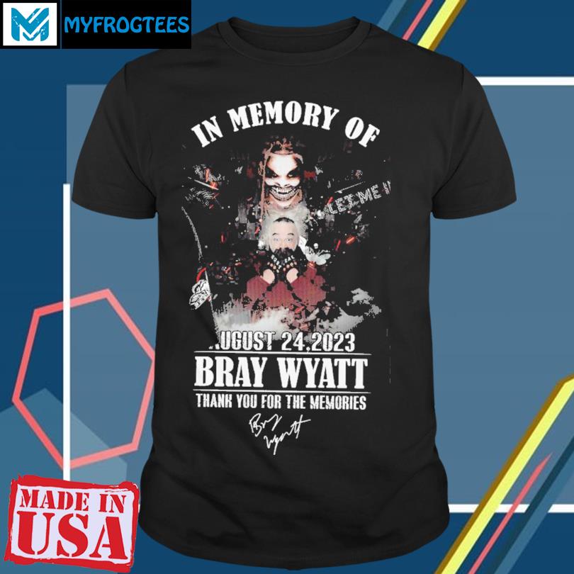 The Fiend In Memory Of August 24, 2023 Bray Wyatt Thank You For The  Memories T-Shirt, hoodie, sweater and long sleeve