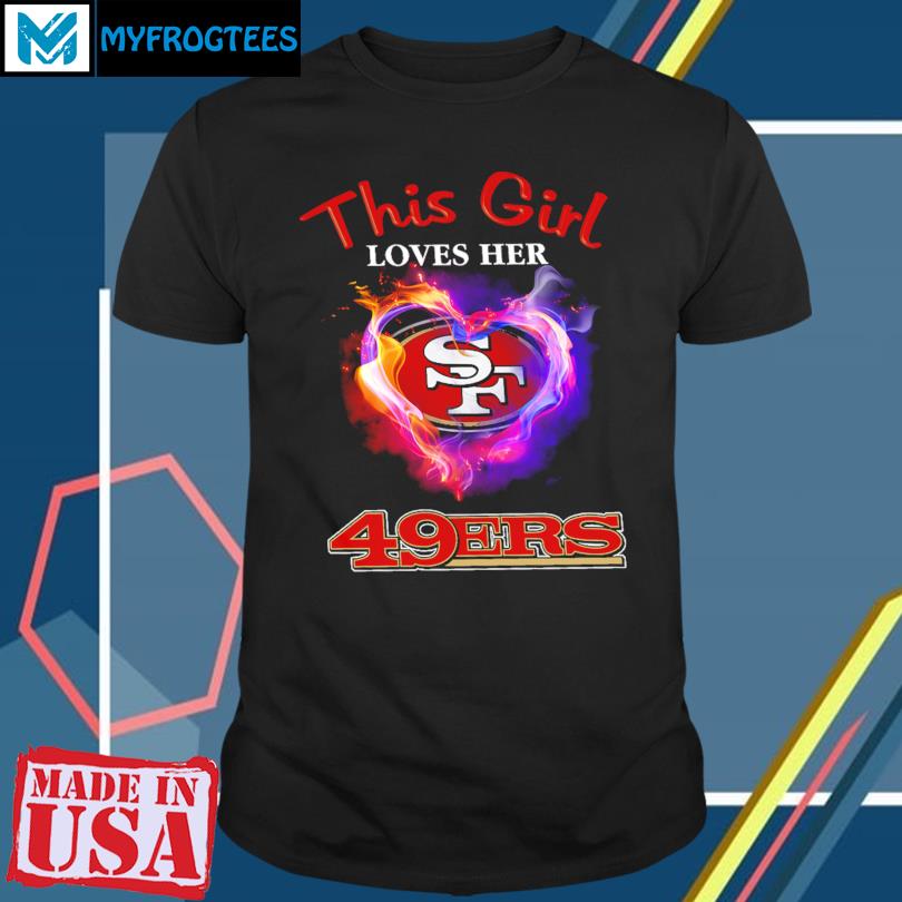 Official this Girl Loves Her San Francisco 49ers T Shirt, hoodie