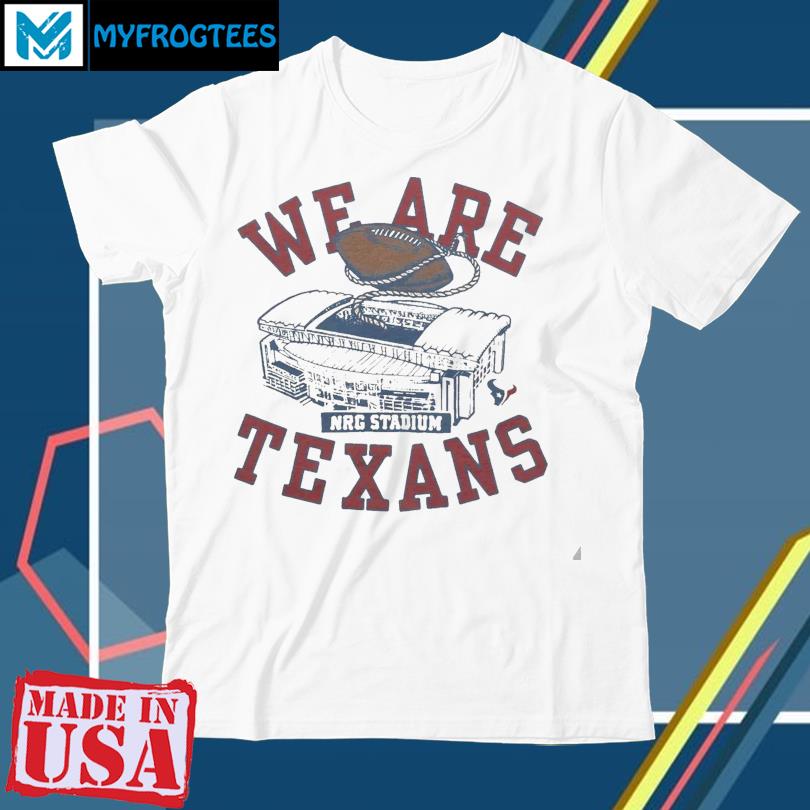 Official we are texans T-shirt, hoodie, sweater, long sleeve and