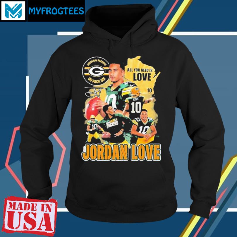 All You Need Is Love 10 Jordan Love Green Bay Packers Go Pack Go Unisex T- Shirt, hoodie, sweater, long sleeve and tank top