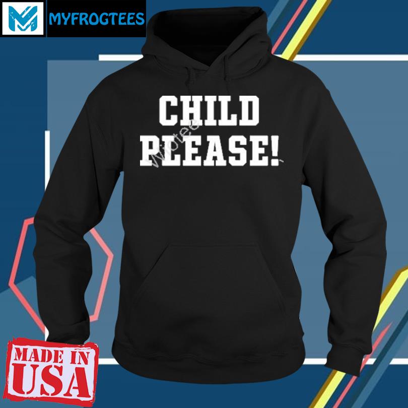 Andrew Whitworth Child Please T-Shirt, hoodie, sweater and long sleeve