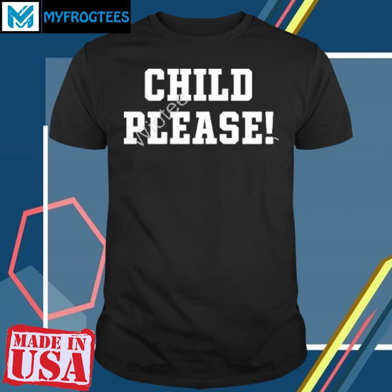 Andrew Whitworth Child Please Shirt, hoodie, longsleeve tee, sweater