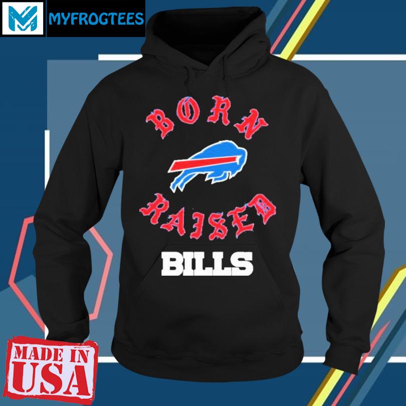 Buffalo Bills born raised shirt, hoodie, sweater, long sleeve and tank top