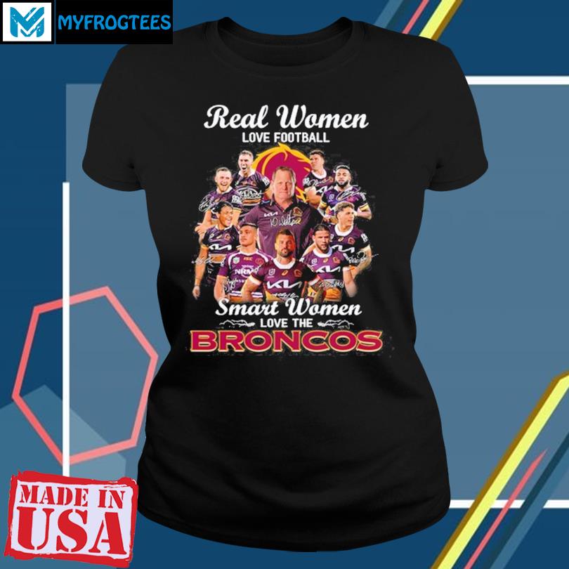 Brisbane Broncos Real Women Love Football Smart Women T-shirt