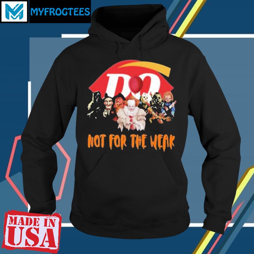 Dairy Queen Not For The Weak Unisex T Shirt hoodie sweater and