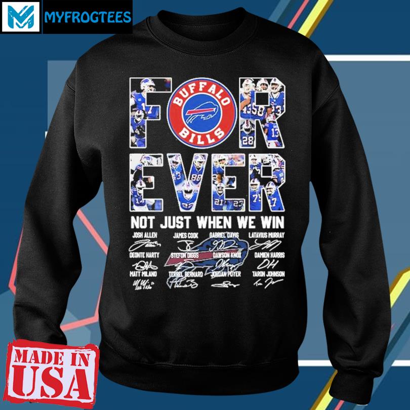 Forever Not Just When We Win Buffalo Bills T-Shirt, hoodie, sweater and  long sleeve