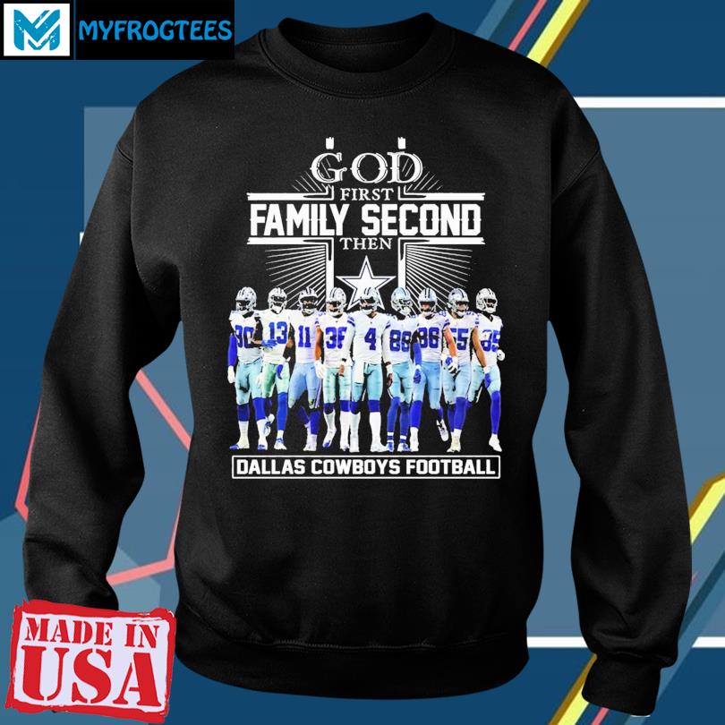 God First Family Second Then Dallas Cowboys Football T-Shirt, hoodie,  sweater, long sleeve and tank top