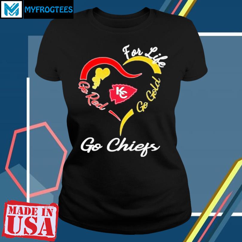 Kansas City Chiefs heart for life go red go gold go Chiefs shirt