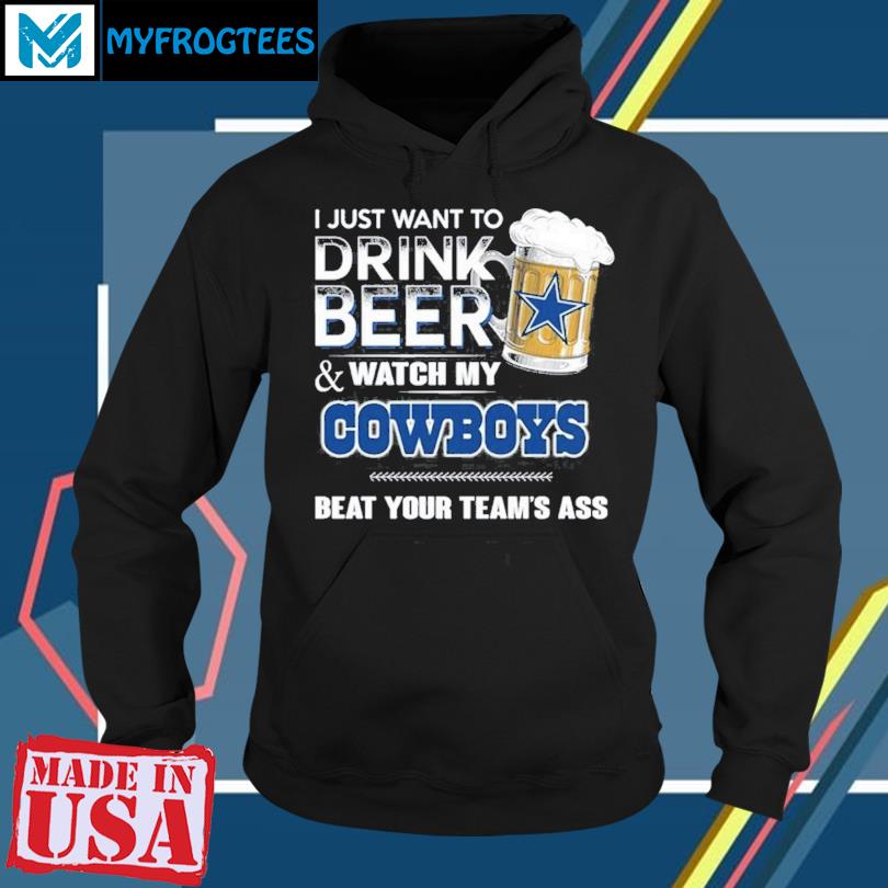 Official I just want to drink beer and watch my Dallas Cowboys