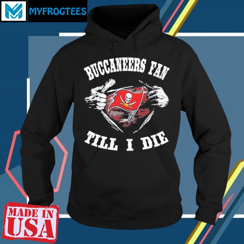 Im Tampa Bay Buccaneers Fan Till I Die Shirt, hoodie, sweater, long sleeve  and tank top