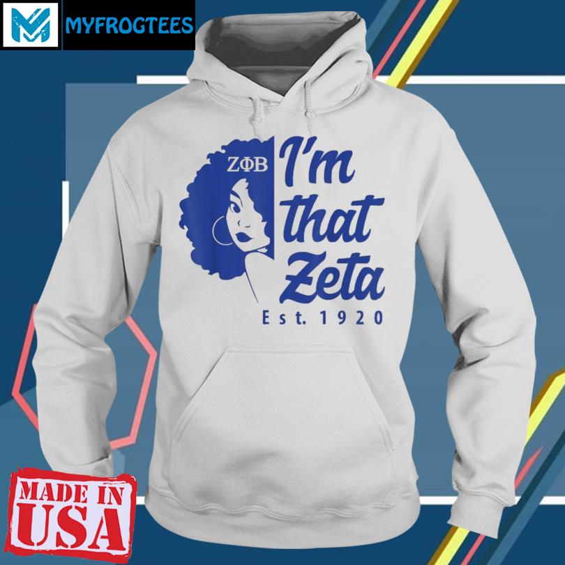 I'm That Zeta Phi Beta Sorority Sisterhood Shirt, hoodie, sweater