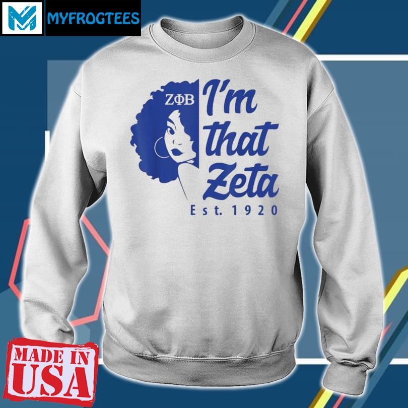 I'm That Zeta Phi Beta Sorority Sisterhood Shirt, hoodie