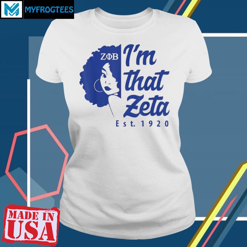 I'm That Zeta Phi Beta Sorority Sisterhood Shirt, hoodie, sweater