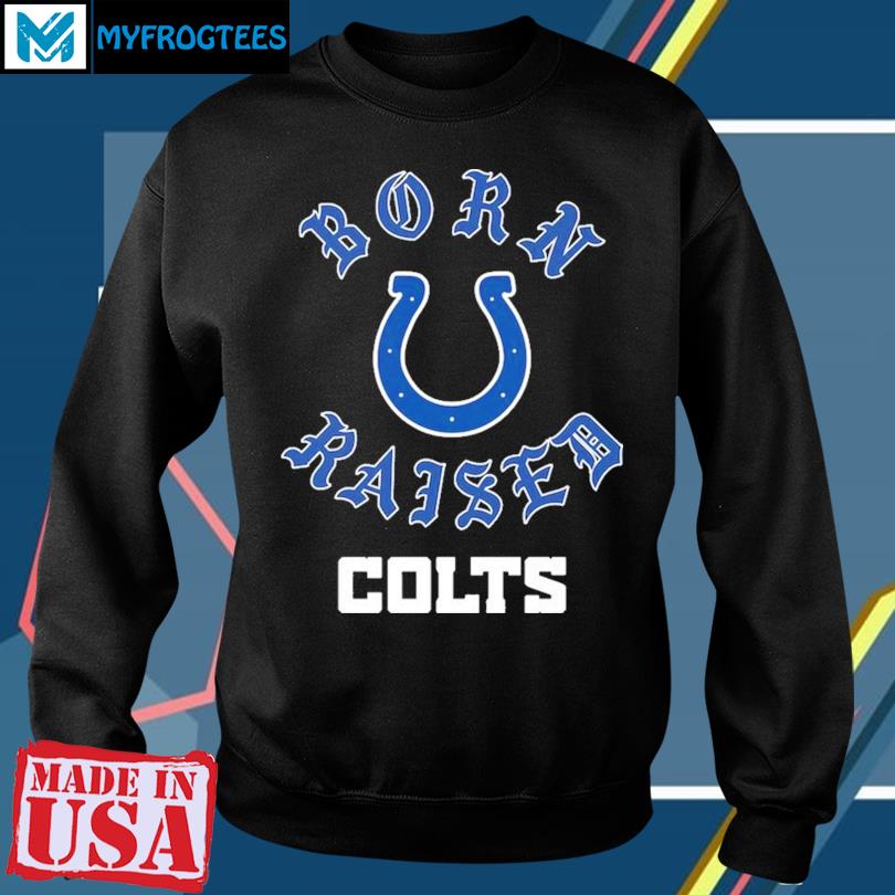 Indianapolis Colts Born X Raised Unisex T-Shirt, hoodie, sweater and long  sleeve