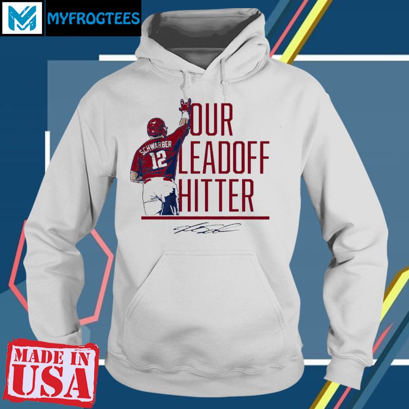 Kyle Schwarber our leadoff hitter signature T-shirt, hoodie